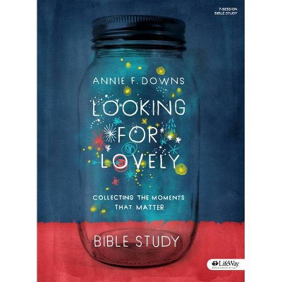 Looking for Lovely - Bible Study Book - by  Annie F Downs (Paperback)