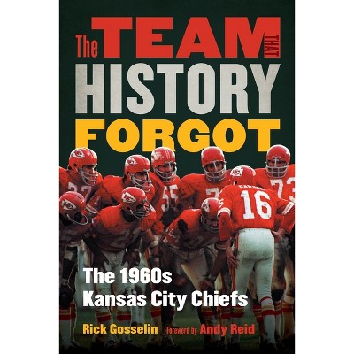 The Team That History Forgot - by  Rick Gosselin (Hardcover)