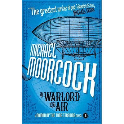 The Warlord of the Air - (Nomad of the Time Streams) by  Michael Moorcock (Paperback)