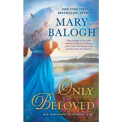 Only Beloved - (Survivors' Club Novel) by  Mary Balogh (Paperback)