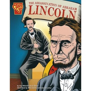 The Assassination of Abraham Lincoln - (Graphic History) by  Kay Melchisedech Olson (Paperback) - 1 of 1