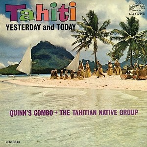 Quinn's Combo & Tahitian Native Group - Tahiti Yesterday and Today (CD) - 1 of 1