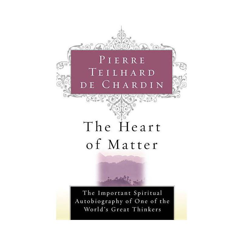 The Heart of Matter - by  Pierre Teilhard de Chardin (Paperback), 1 of 2