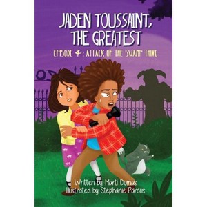 Attack of the Swamp Thing - (Jaden Toussaint, the Greatest) by  Marti Dumas (Paperback) - 1 of 1
