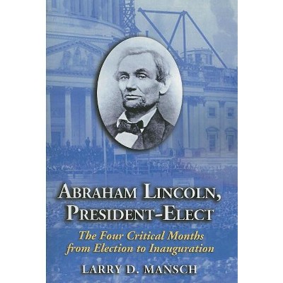 Abraham Lincoln, President-Elect - by  Larry D Mansch (Paperback)