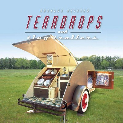  Teardrops and Tiny Trailers - (Hardcover) 