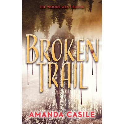 Broken Trail - by  Amanda Casile (Hardcover)