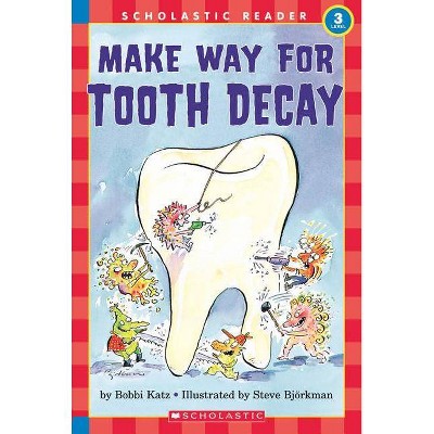 Make Way for Tooth Decay (Scholastic Reader, Level 3) - by  Bipolar Explorer (Paperback)