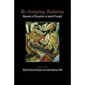 Re-forming Judaism - by  Stanley M Davids & Leah Hochman (Paperback) - 1 of 1
