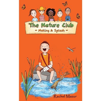 Making a Splash - (Nature Club) by  Rachel Mazur (Paperback)