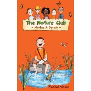 Making a Splash - (Nature Club) by  Rachel Mazur (Paperback) - 1 of 1