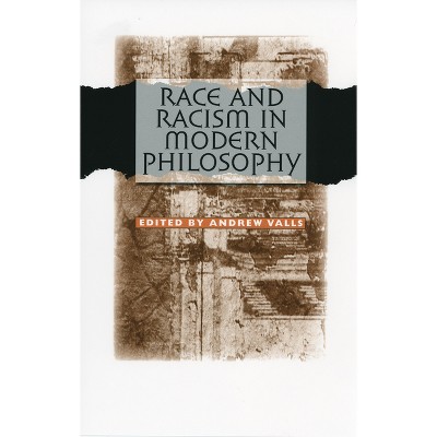 Race and Racism in Modern Philosophy - by  Andrew Valls (Paperback)