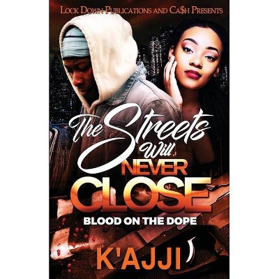 The Streets Will Never Close - by  K'Ajji (Paperback)