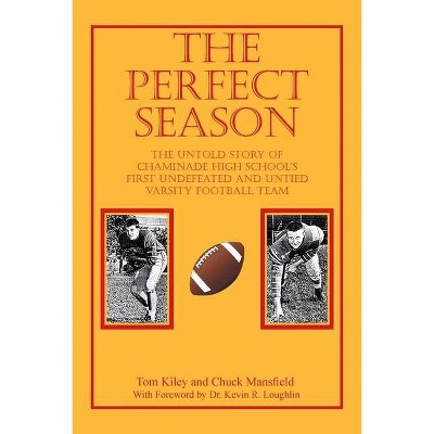 The Perfect Season - by  Tom Kiley & Chuck Mansfield (Paperback)