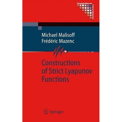 Constructions of Strict Lyapunov Functions - (Communications and Control Engineering) by  Michael Malisoff & Frédéric Mazenc (Hardcover)