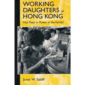 Working Daughters of Hong Kong - (Morningside Books) by  Janet Salaff (Paperback) - 1 of 1