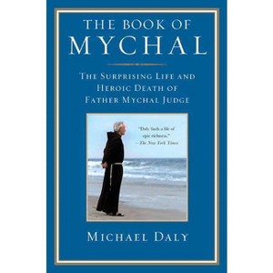 The Book of Mychal - by  Michael Daly (Paperback) - 1 of 1
