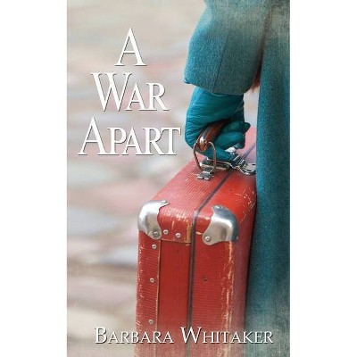 A War Apart - by  Barbara Whitaker (Paperback)