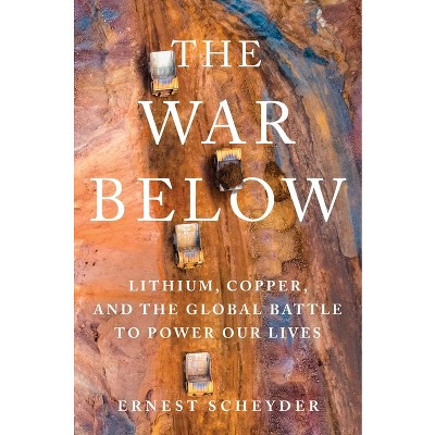 The War Below - by Ernest Scheyder