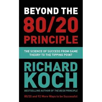 Beyond the 80/20 Principle - by  Richard Koch (Paperback)