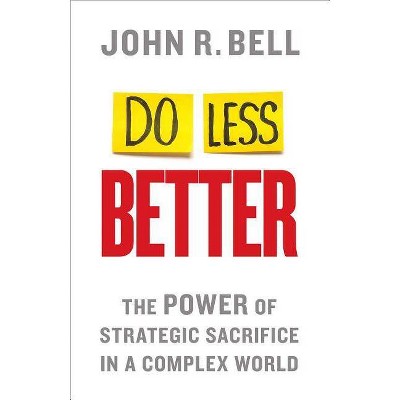 Do Less Better - by  J Bell (Hardcover)