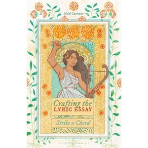 Crafting the Lyric Essay - by  Heidi Czerwiec (Hardcover) - 1 of 1