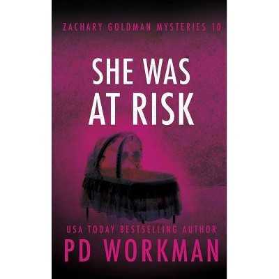 She Was At Risk - (Zachary Goldman Mysteries) by  P D Workman (Hardcover)