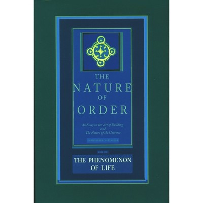 The Phenomenon of Life - (Nature of Order) by  Christopher Alexander (Hardcover)