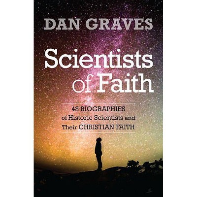  Scientists of Faith - by  Dan Graves (Paperback) 