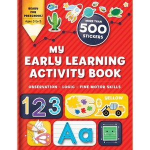 My Early Learning Activity Book: Observation - Logic - Fine Motor Skills - (Activity Books) (Paperback) - 1 of 1