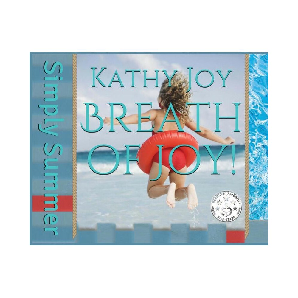 Breath of Joy! - by Kathy Joy (Hardcover)