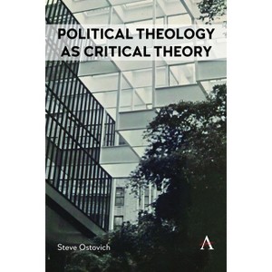 Political Theology as Critical Theory - by  Steve Ostovich (Paperback) - 1 of 1