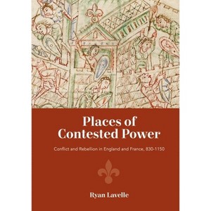 Places of Contested Power - by  Ryan Lavelle (Hardcover) - 1 of 1