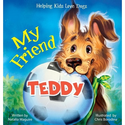 My Friend Teddy - by  Natalia Maguire (Hardcover)