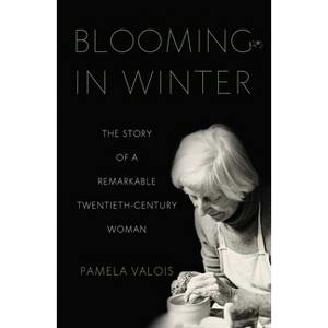 Blooming in Winter - by  Pamela Valois (Paperback) - 1 of 1