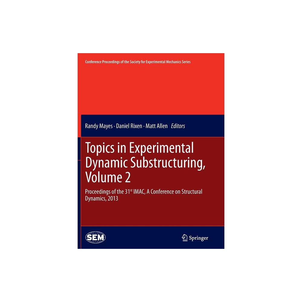 Topics in Experimental Dynamic Substructuring, Volume 2 - (Conference Proceedings of the Society for Experimental Mecha) (Paperback)