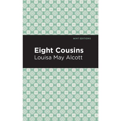 Eight Cousins - (Mint Editions (the Children's Library)) by Louisa May Alcott