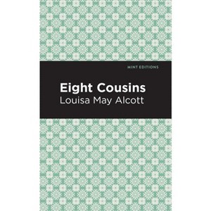 Eight Cousins - (Mint Editions (the Children's Library)) by Louisa May Alcott - 1 of 1