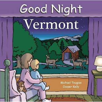 Good Night Vermont - (Good Night Our World) by  Michael Tougias (Board Book)