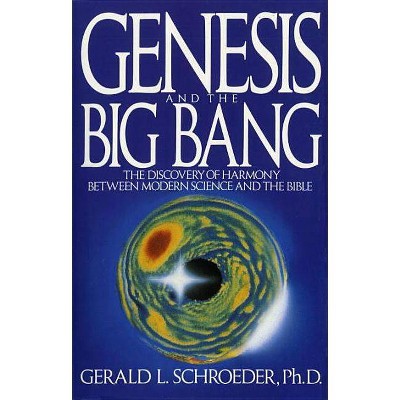 Genesis and the Big Bang Theory - by  Gerald Schroeder (Paperback)