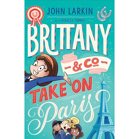 Brittany & Co. Take on Paris - by  John Larkin (Paperback) - image 1 of 1