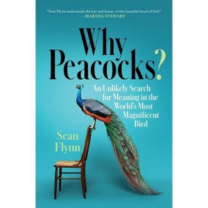 Why Peacocks? - by  Sean Flynn (Paperback) - 1 of 1