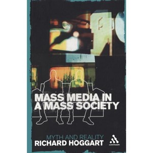 Mass Media in a Mass Society - (Continuum Compact S) by  Richard Hoggart (Paperback) - 1 of 1