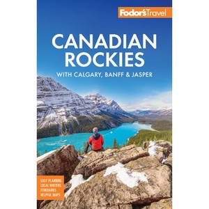 Fodor's Canadian Rockies - (Full-Color Travel Guide) by  Fodor's Travel Guides (Paperback) - 1 of 1