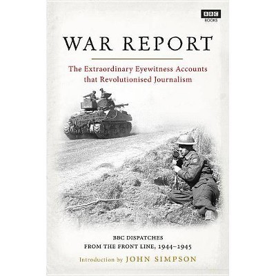 War Report - by  BBC & John Simpson & Desmond Hawkins (Hardcover)
