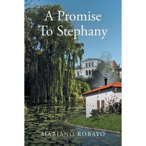 A Promise To Stephany - by  Mariano Robayo (Paperback) - 1 of 1