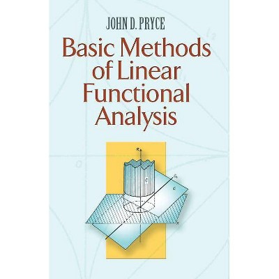 Basic Methods of Linear Functional Analysis - (Dover Books on Mathematics) by  John D Pryce (Paperback)