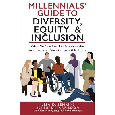 Millennials' Guide to Diversity, Equity & Inclusion - by  Jennifer P Wisdom & Lisa D Jenkins (Paperback)