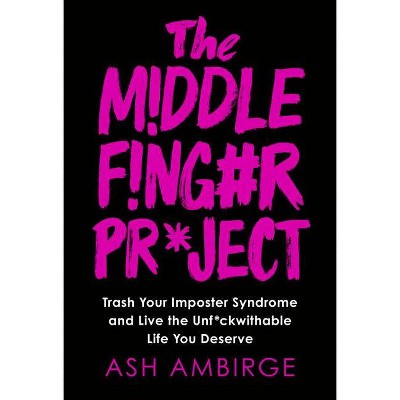 The Middle Finger Project - by  Ash Ambirge (Hardcover)