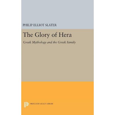 The Glory of Hera - by  Philip Elliot Slater (Hardcover)